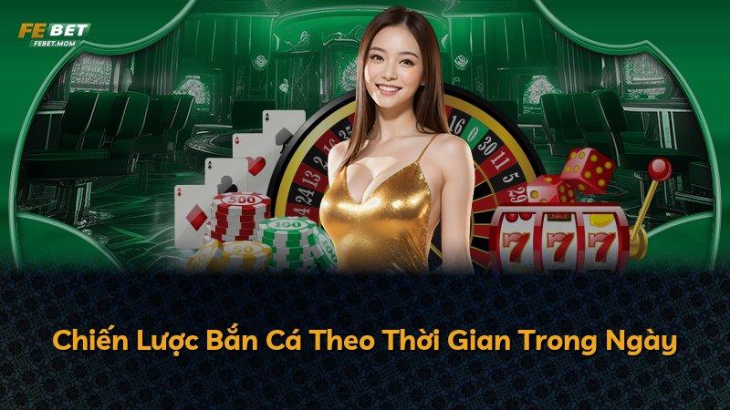Chiến Lược Bắn Cá Theo Thời Gian Trong Ngày