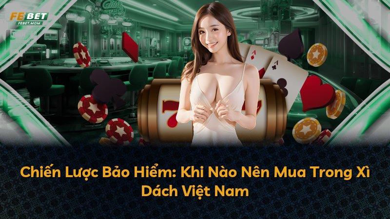Chiến Lược Bảo Hiểm: Khi Nào Nên Mua Trong Xì Dách Việt Nam