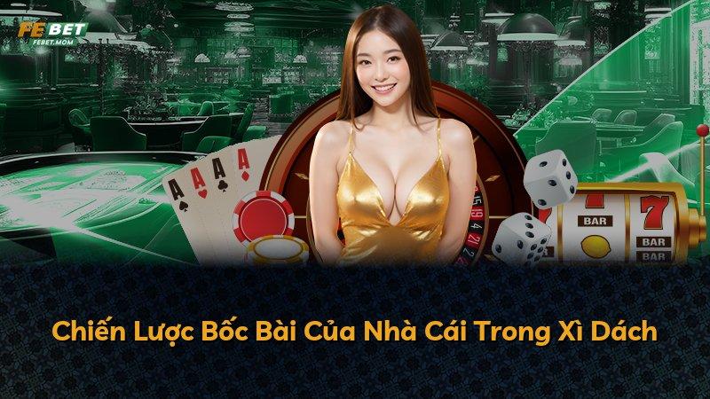 Chiến Lược Bốc Bài Của Nhà Cái Trong Xì Dách