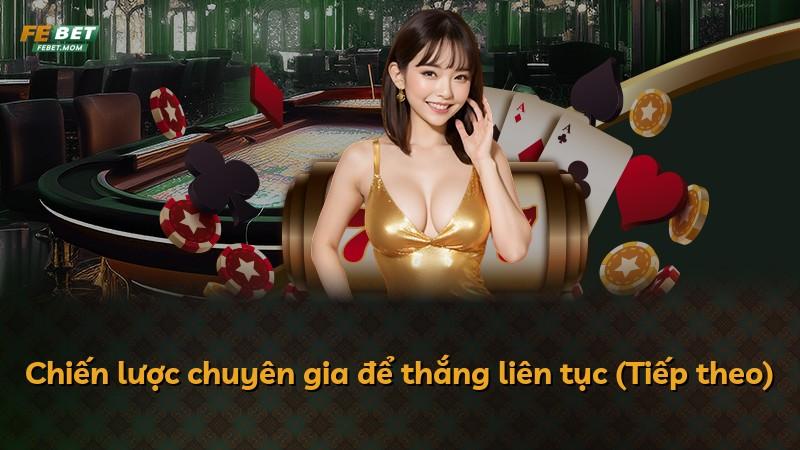 Chiến lược chuyên gia để thắng liên tục (Tiếp theo)