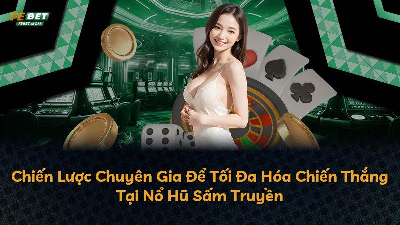 Chiến Lược Chuyên Gia Để Tối Đa Hóa Chiến Thắng Tại Nổ Hũ Sấm Truyền