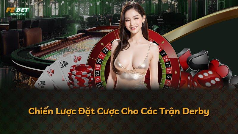 Chiến Lược Đặt Cược Cho Các Trận Derby