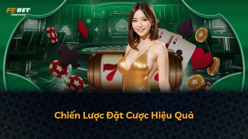 Chiến Lược Đặt Cược Hiệu Quả