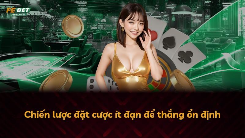 Chiến lược đặt cược ít đạn để thắng ổn định