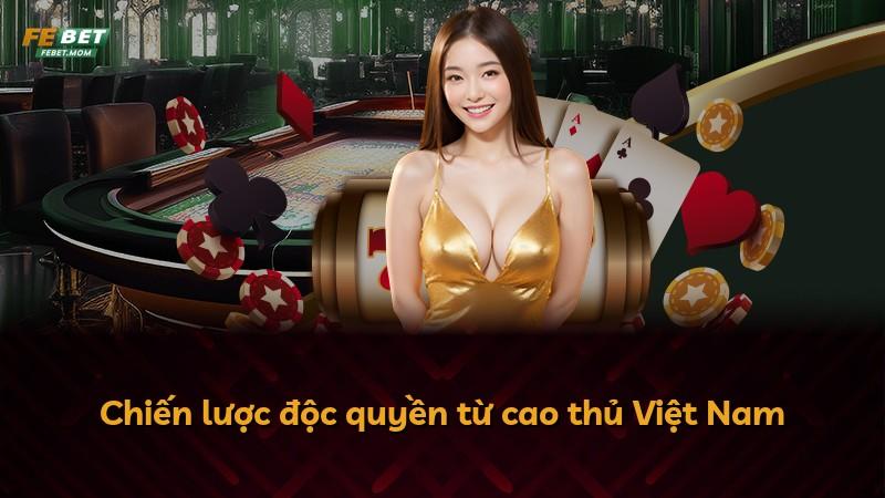 Chiến lược độc quyền từ cao thủ Việt Nam