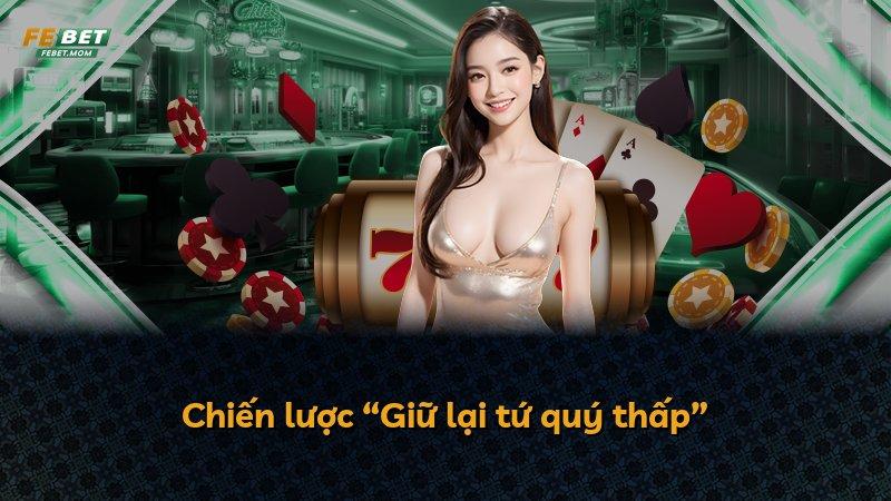 Chiến lược “Giữ lại tứ quý thấp”