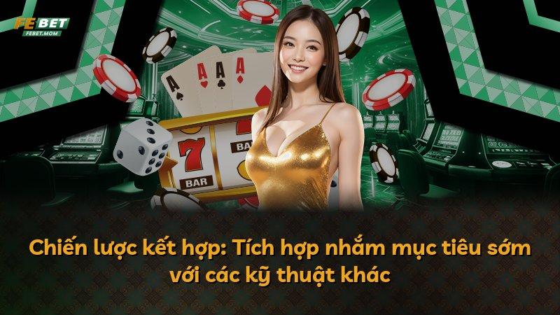 Chiến lược kết hợp: Tích hợp nhắm mục tiêu sớm với các kỹ thuật khác