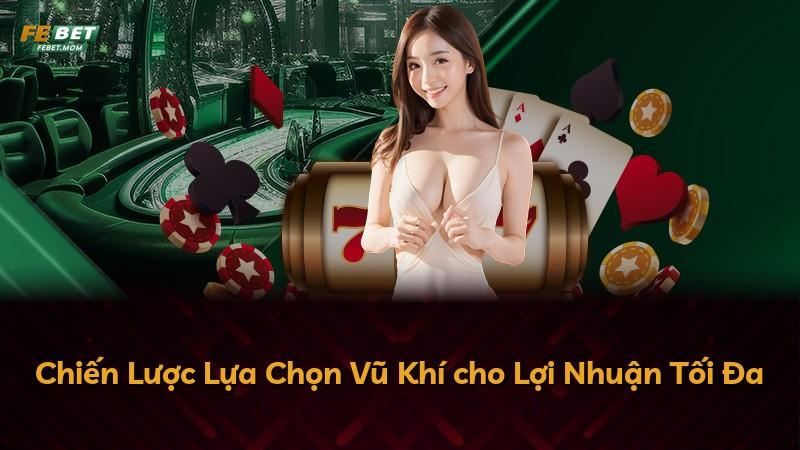 Chiến Lược Lựa Chọn Vũ Khí cho Lợi Nhuận Tối Đa