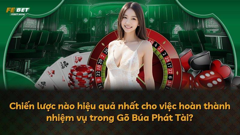 Chiến lược nào hiệu quả nhất cho việc hoàn thành nhiệm vụ trong Gõ Búa Phát Tài?