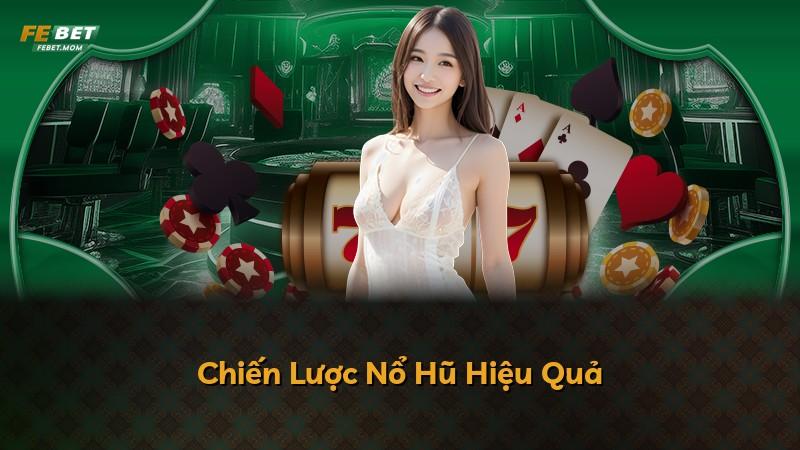 Chiến Lược Nổ Hũ Hiệu Quả