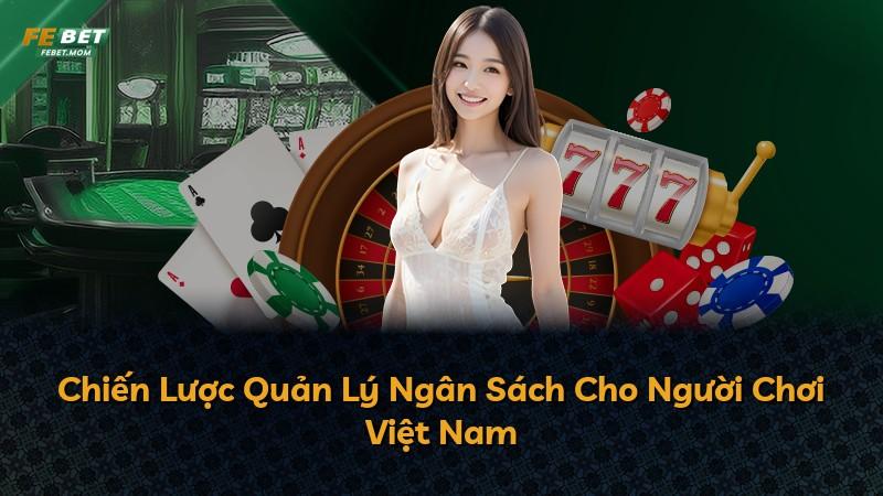 Chiến Lược Quản Lý Ngân Sách Cho Người Chơi Việt Nam