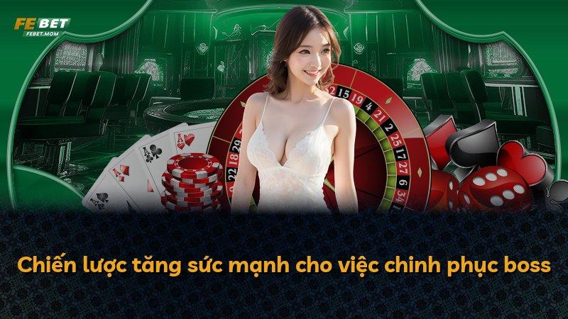 Chiến lược tăng sức mạnh cho việc chinh phục boss