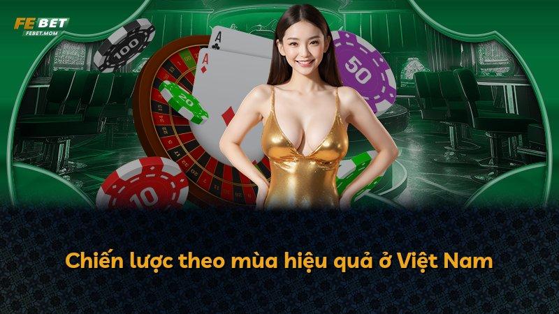 Chiến lược theo mùa hiệu quả ở Việt Nam