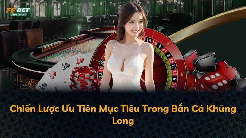 Chiến Lược Ưu Tiên Mục Tiêu Trong Bắn Cá Khủng Long