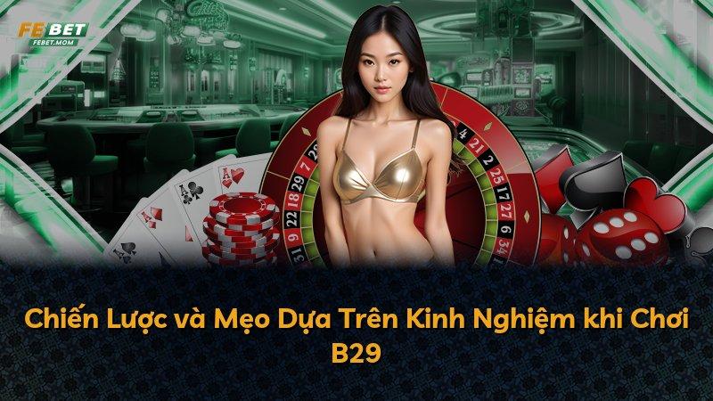 Chiến Lược và Mẹo Dựa Trên Kinh Nghiệm khi Chơi B29