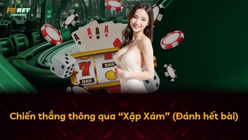 Chiến thắng thông qua “Xập Xám” (Đánh hết bài)