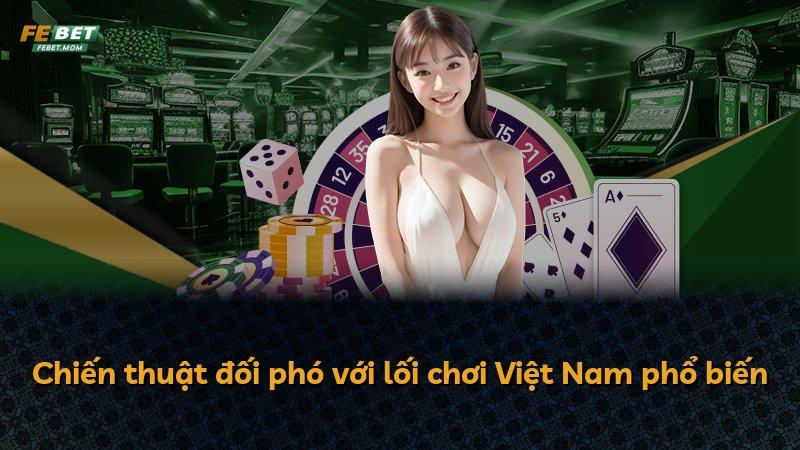 Chiến thuật đối phó với lối chơi Việt Nam phổ biến