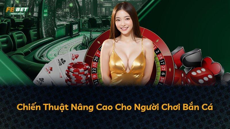 Chiến Thuật Nâng Cao Cho Người Chơi Bắn Cá