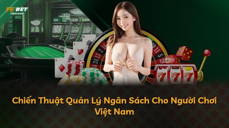 Chiến Thuật Quản Lý Ngân Sách Cho Người Chơi Việt Nam