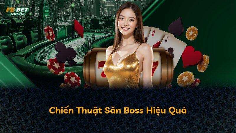 Chiến Thuật Săn Boss Hiệu Quả