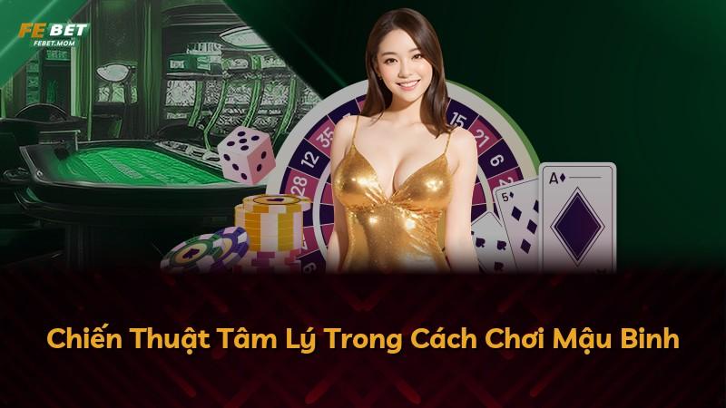 Chiến Thuật Tâm Lý Trong Cách Chơi Mậu Binh