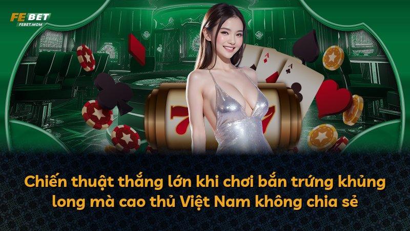 Chiến thuật thắng lớn khi chơi bắn trứng khủng long mà cao thủ Việt Nam không chia sẻ