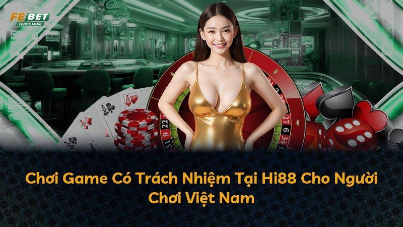 Chơi Game Có Trách Nhiệm Tại Hi88 Cho Người Chơi Việt Nam