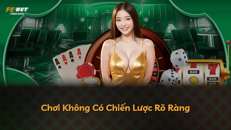 Chơi Không Có Chiến Lược Rõ Ràng