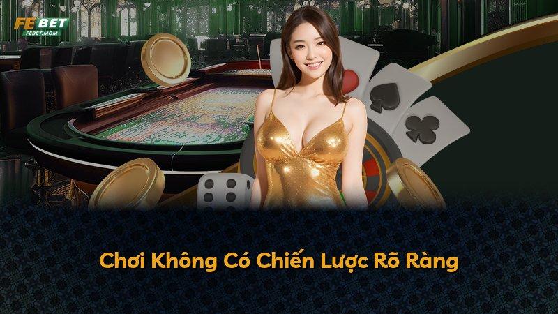 Chơi Không Có Chiến Lược Rõ Ràng
