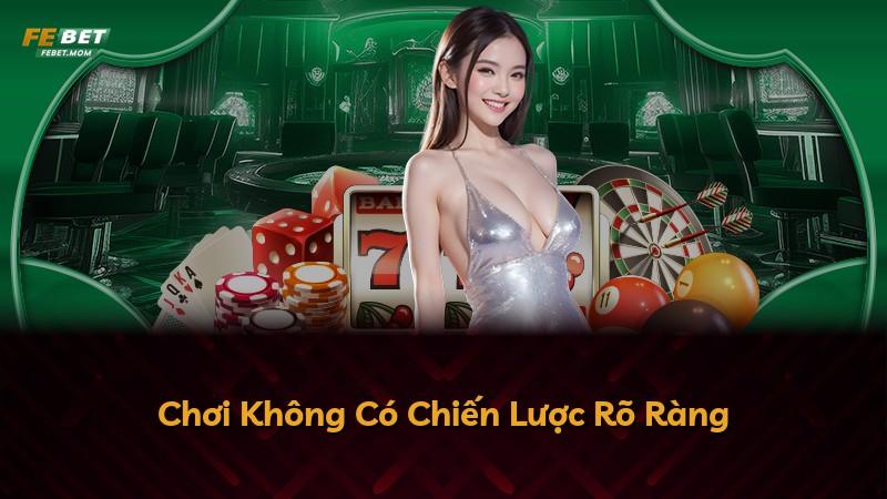 Chơi Không Có Chiến Lược Rõ Ràng