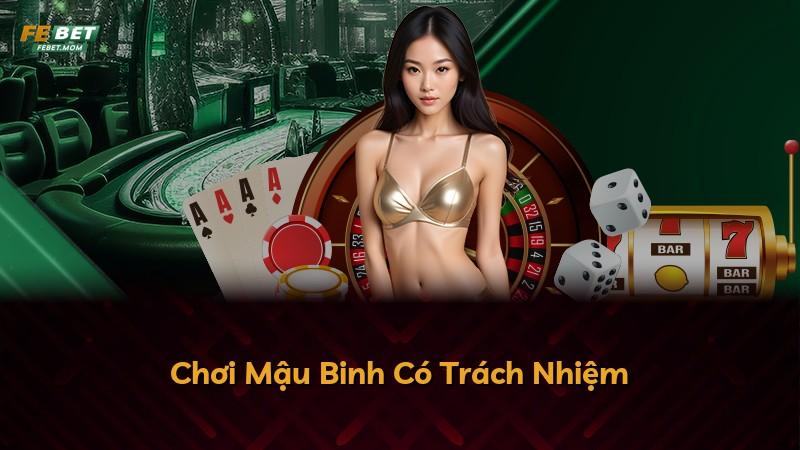Chơi Mậu Binh Có Trách Nhiệm