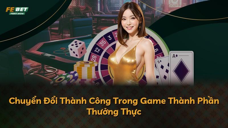 Chuyển Đổi Thành Công Trong Game Thành Phần Thưởng Thực