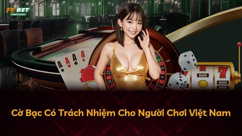 Cờ Bạc Có Trách Nhiệm Cho Người Chơi Việt Nam