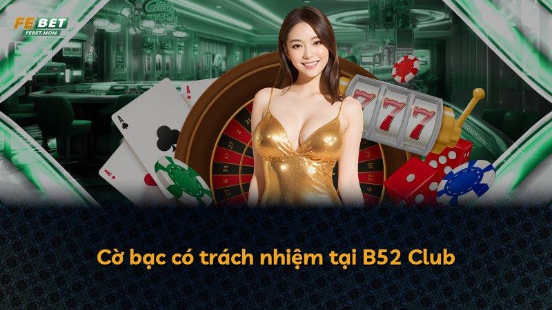 Cờ bạc có trách nhiệm tại B52 Club
