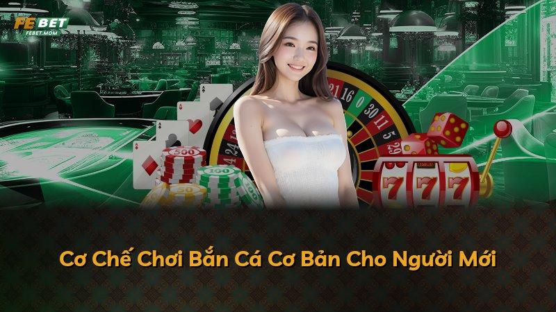Cơ Chế Chơi Bắn Cá Cơ Bản Cho Người Mới