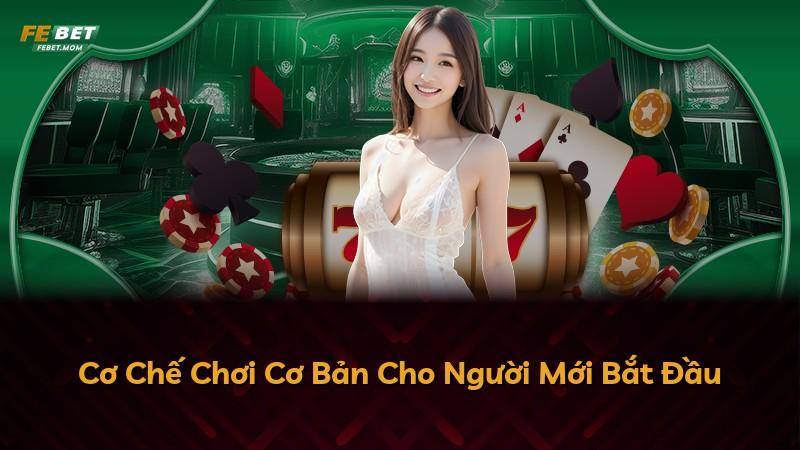 Cơ Chế Chơi Cơ Bản Cho Người Mới Bắt Đầu