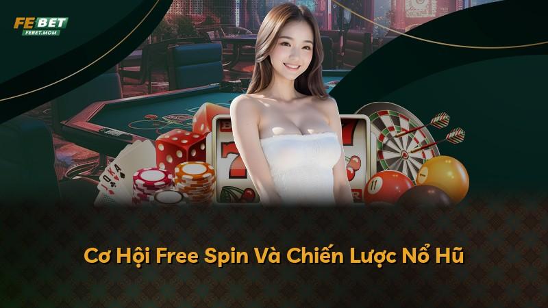 Cơ Hội Free Spin Và Chiến Lược Nổ Hũ