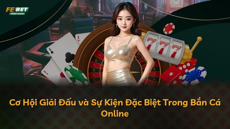 Cơ Hội Giải Đấu và Sự Kiện Đặc Biệt Trong Bắn Cá Online