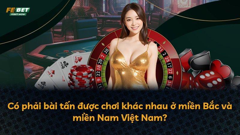 Có phải bài tấn được chơi khác nhau ở miền Bắc và miền Nam Việt Nam?