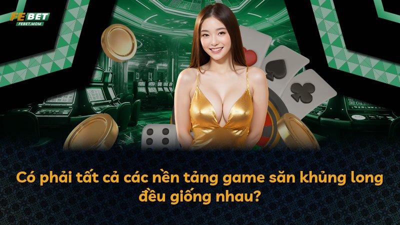 Có phải tất cả các nền tảng game săn khủng long đều giống nhau?