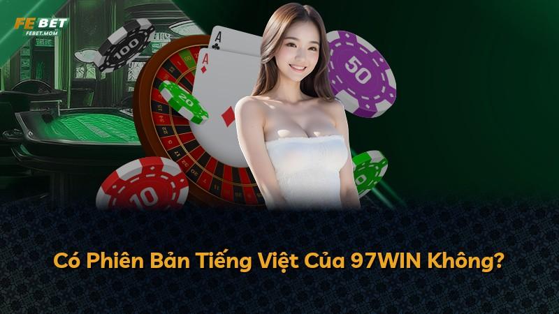 Có Phiên Bản Tiếng Việt Của 97WIN Không?
