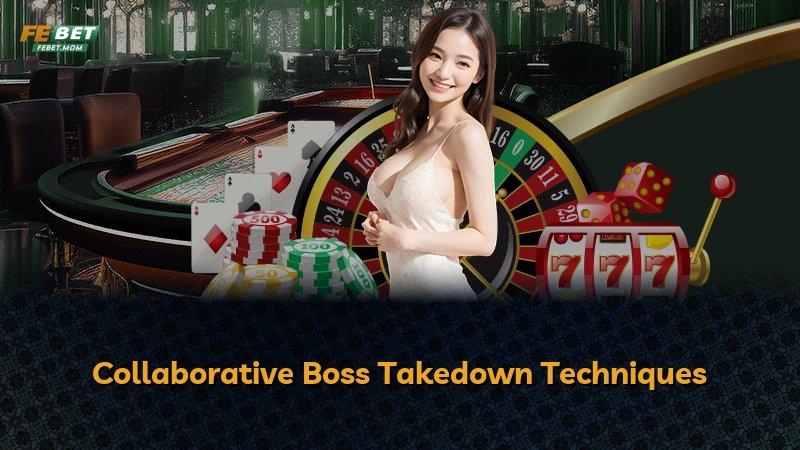 Collaborative Boss Takedown Techniques