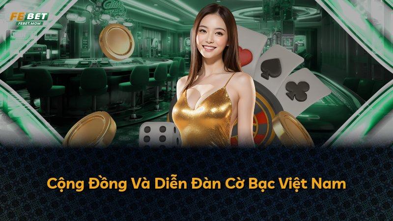 Cộng Đồng Và Diễn Đàn Cờ Bạc Việt Nam