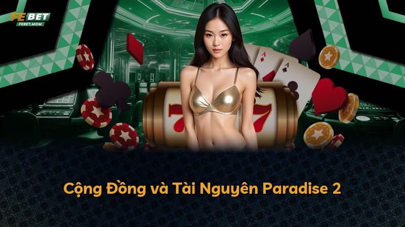 Cộng Đồng và Tài Nguyên Paradise 2