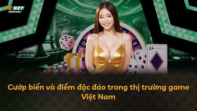 Cướp biển và điểm độc đáo trong thị trường game Việt Nam