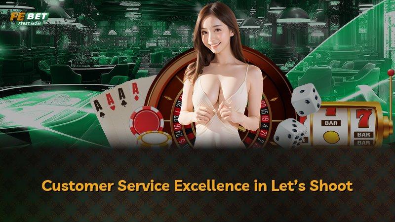 Customer Service Excellence in Let’s Shoot