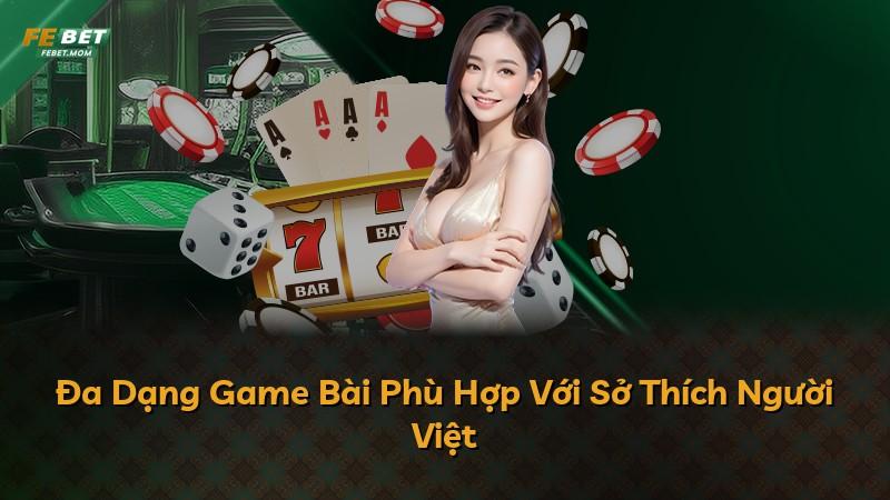Đa Dạng Game Bài Phù Hợp Với Sở Thích Người Việt