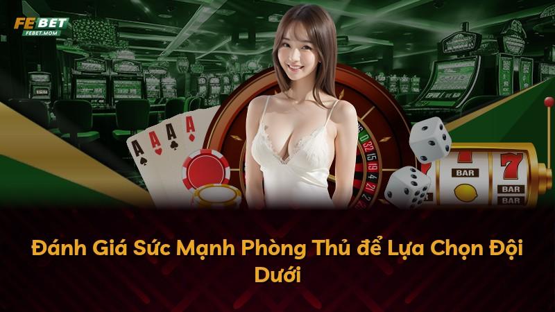 Đánh Giá Sức Mạnh Phòng Thủ để Lựa Chọn Đội Dưới
