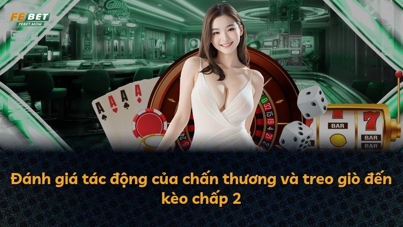 Đánh giá tác động của chấn thương và treo giò đến kèo chấp 2