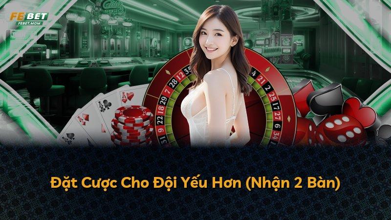 Đặt Cược Cho Đội Yếu Hơn (Nhận 2 Bàn)